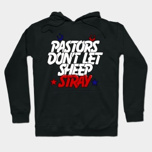 Pastors Don’t Let Sheep Stray Hoodie